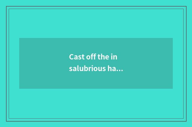 Cast off the insalubrious habit in undergraduate work