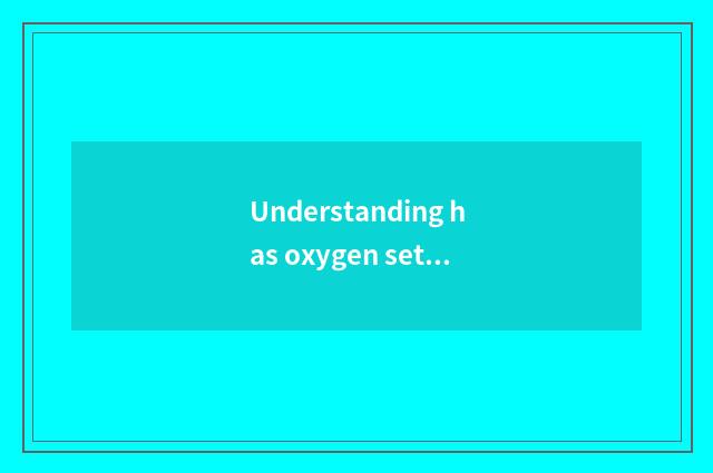 Understanding has oxygen setting-up exercise