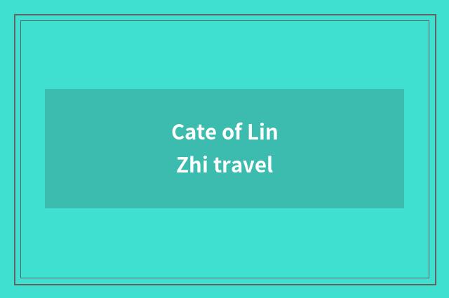 Cate of Lin Zhi travel