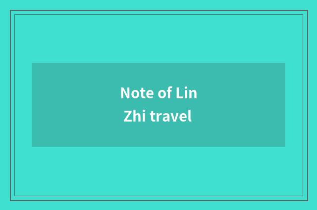 Note of Lin Zhi travel