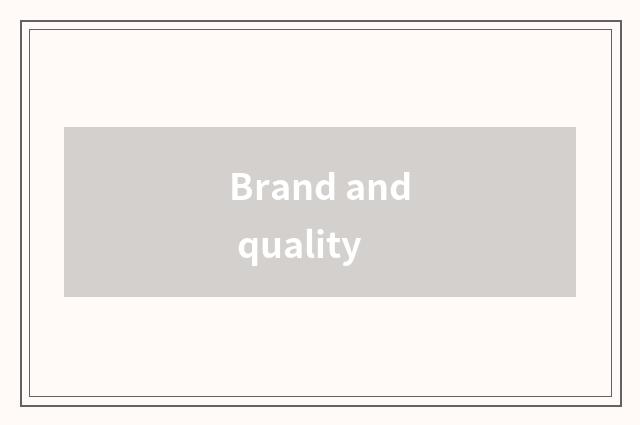 Brand and quality