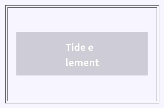 Tide element