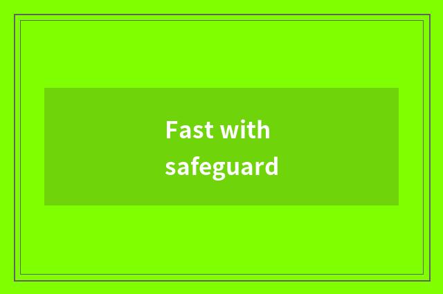 Fast with safeguard