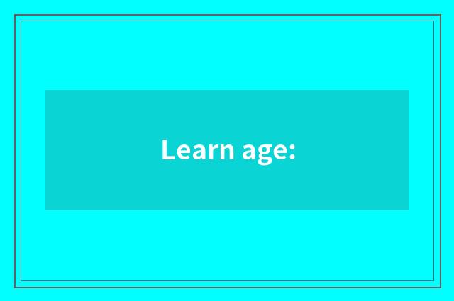 Learn age: