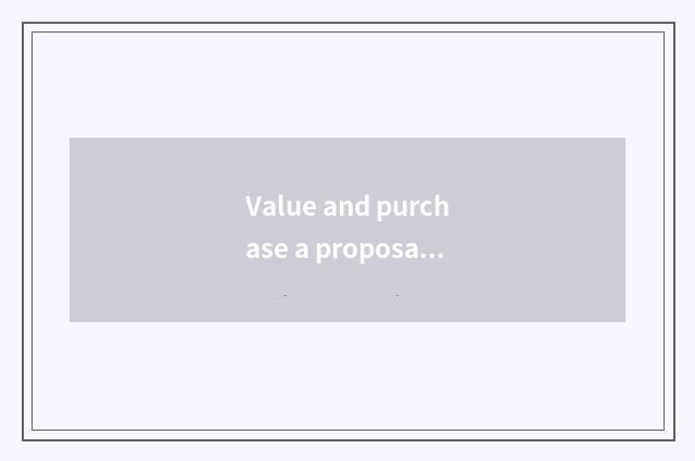 Value and purchase a proposal
