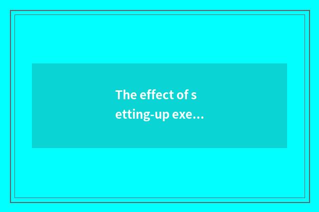 The effect of setting-up exercise