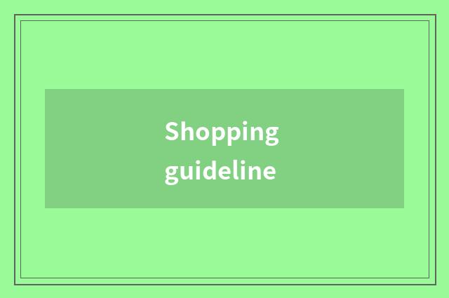 Shopping guideline
