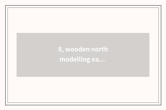 8, wooden north modelling east straight door inn how?