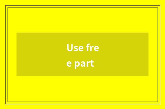 Use free part