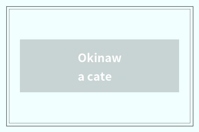 Okinawa cate