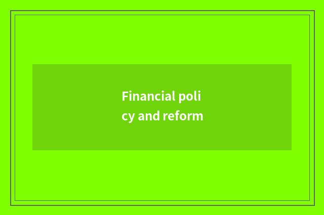 Financial policy and reform