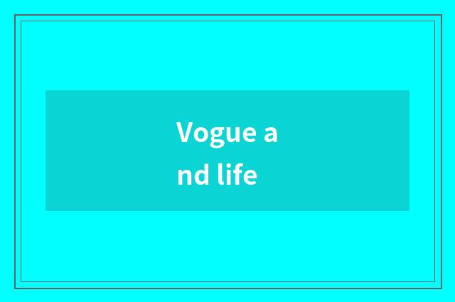 Vogue and life