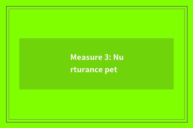 Measure 3: Nurturance pet