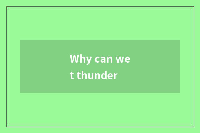 Why can wet thunder
