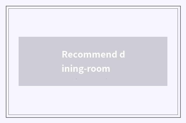Recommend dining-room