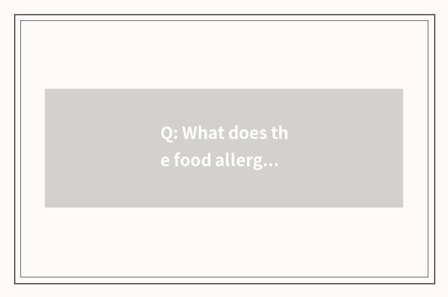 Q: What does the food allergy symptom with common children have?