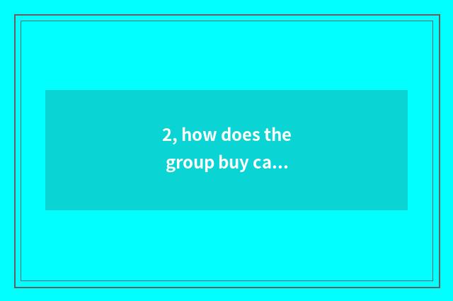 2, how does the group buy cate ticket?