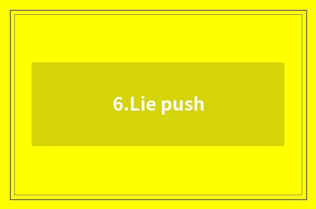 6.Lie push