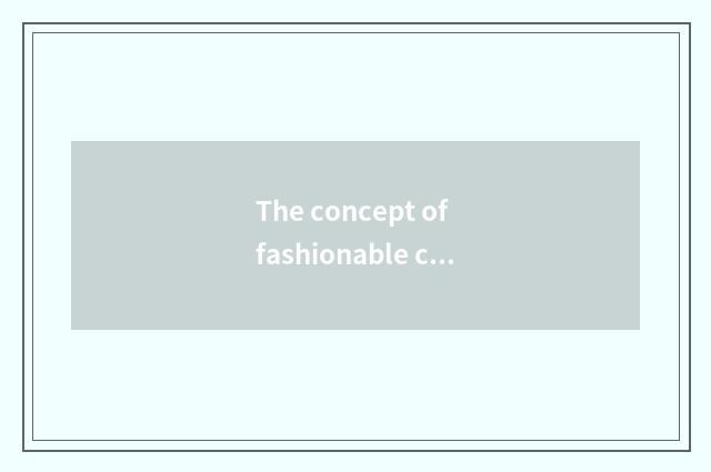 The concept of fashionable cosset