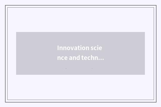 Innovation science and technology