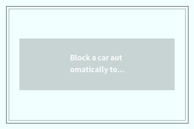 Block a car automatically to operate skill