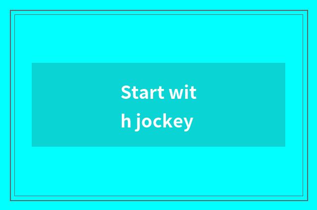 Start with jockey