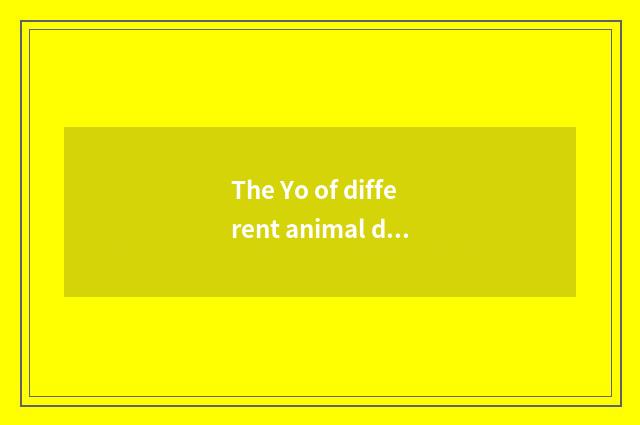 The Yo of different animal demand