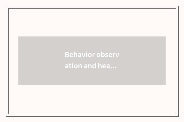 Behavior observation and health are ensured