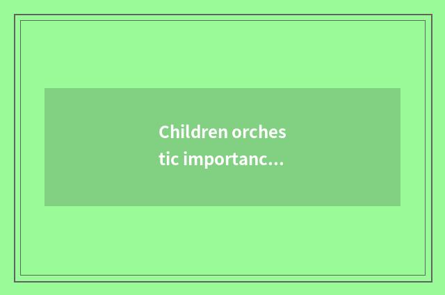 Children orchestic importance