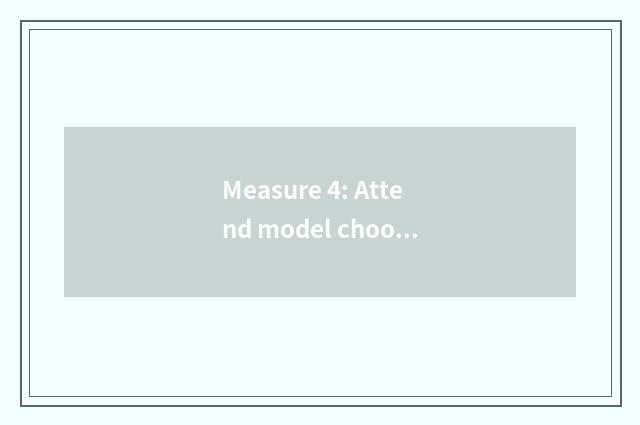 Measure 4: Attend model choose