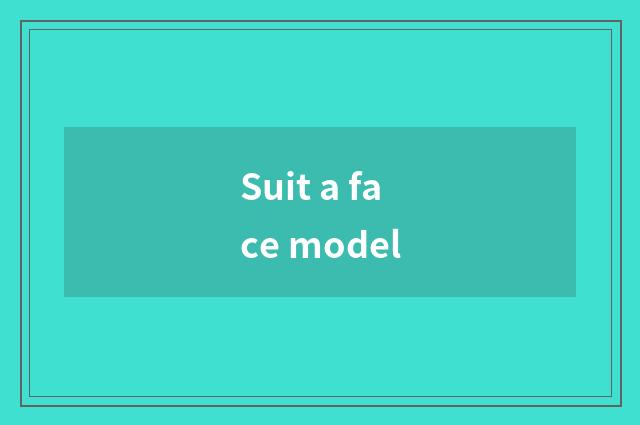 Suit a face model