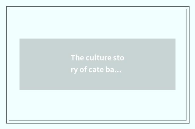 The culture story of cate backside