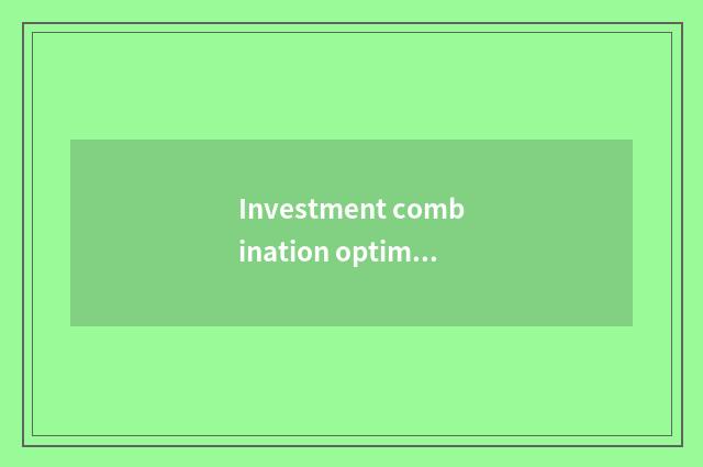 Investment combination optimizes strategy