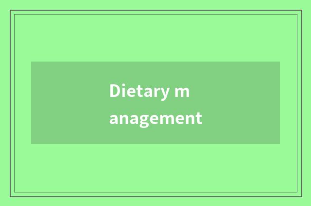 Dietary management