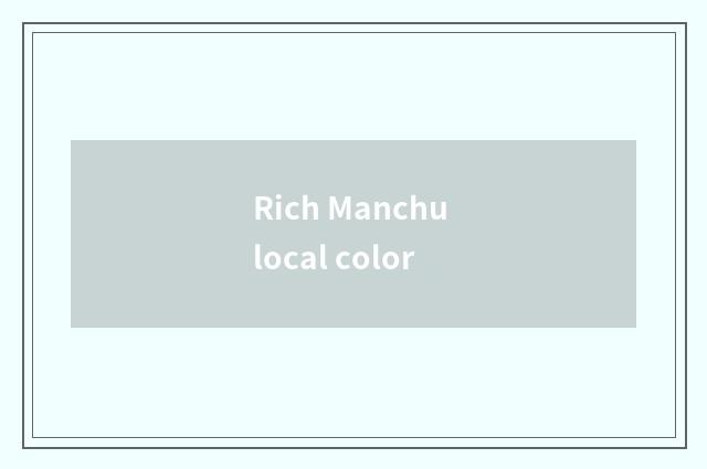 Rich Manchu local color