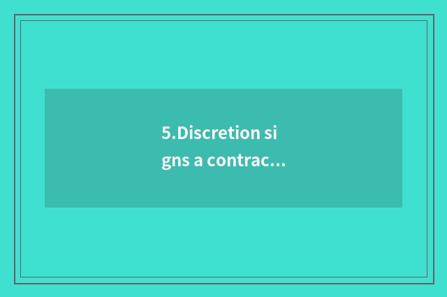 5.Discretion signs a contract