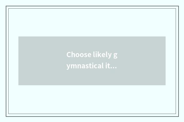 Choose likely gymnastical item