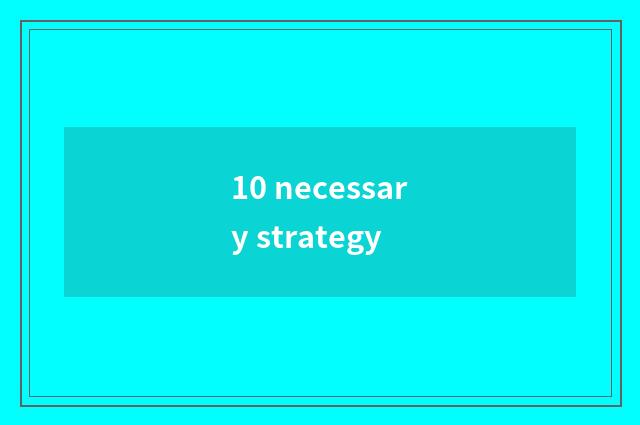 10 necessary strategy