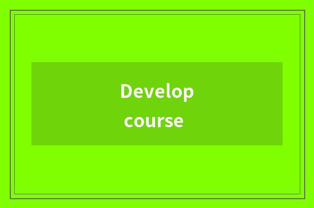 Develop course