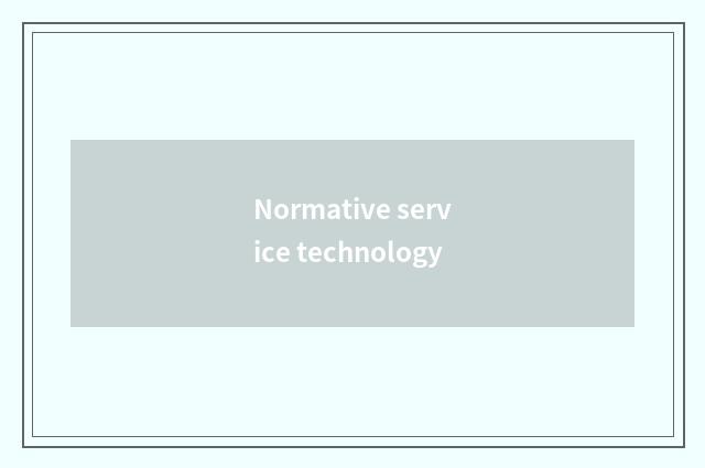 Normative service technology