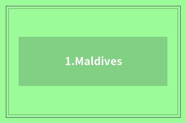 1.Maldives