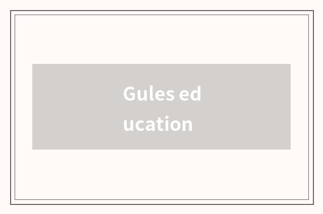 Gules education