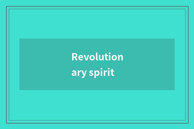 Revolutionary spirit