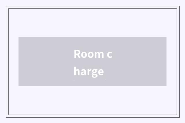 Room charge