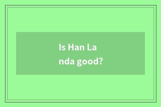 Is Han Landa good?