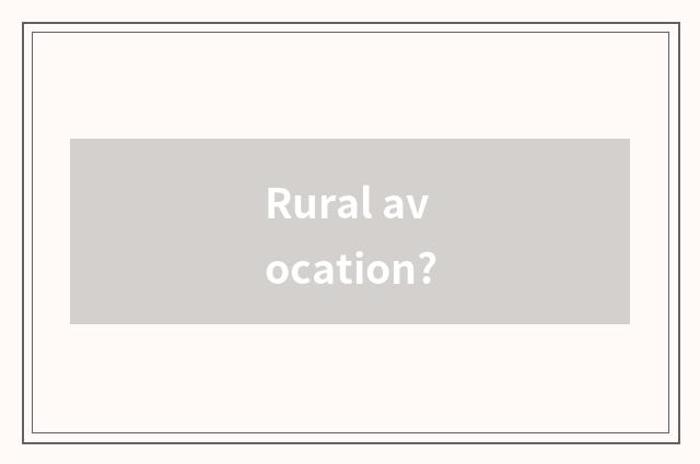 Rural avocation?