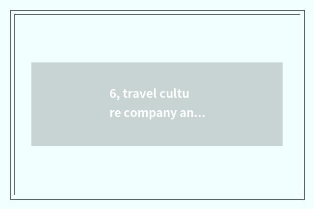 6, travel culture company and distinction of culture travel company?