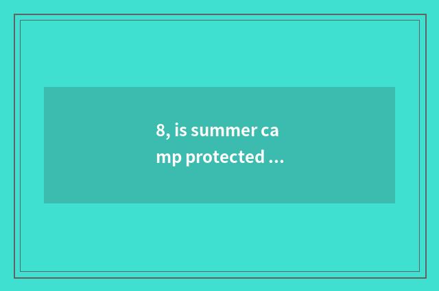 8, is summer camp protected grind flow?