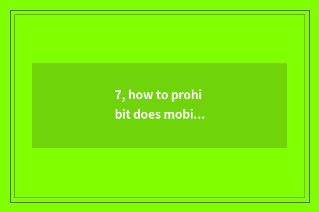 7, how to prohibit does mobile phone download install game?
