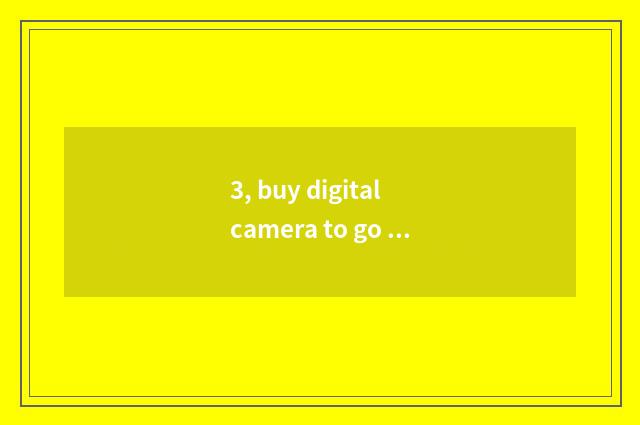 3, buy digital camera to go which website?